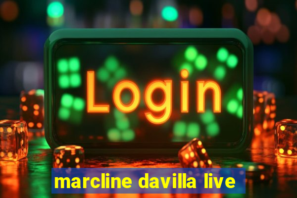 marcline davilla live